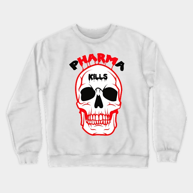 Pharma Kills Crewneck Sweatshirt by TakeItUponYourself